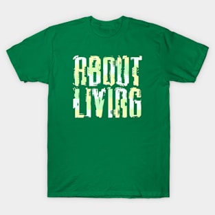 About Living T-Shirt